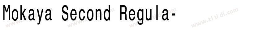 Mokaya Second Regula字体转换 Mokaya Second Regula字体转换